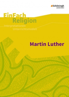 EinFach Religion - Unterrichtsmodelle. Luther 