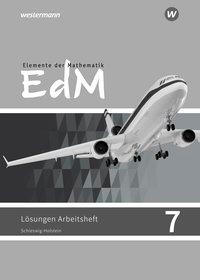 Elemente der Mathematik 7. Arbeitsheft + Lösung. Sekundarstufe I. Schleswig-Holstein 