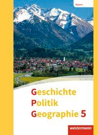 Geschichte - Politik - Geographie 5. Schülerband. Bayern 