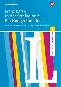 Schroedel Lektüre. Kafka: In der Strafkolonie. Materialien für Literaturunterricht 