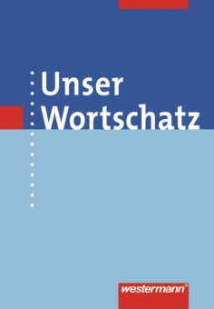 Unser Wortschatz. Wörterbuch. 