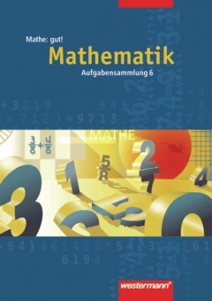 Mathe: gut! 6. Schuljahr. Aufgabensammlung 