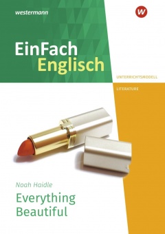 EinFach Englisch - Unterrichtsmodelle. Noah Haidle, Everything Be 