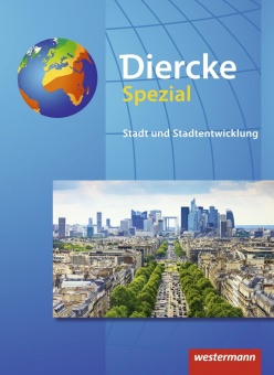 Diercke Spezial - Sekundarstufe II.  Stadt- und Stadtentwicklung 