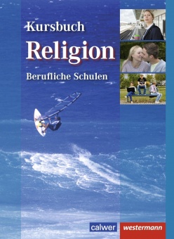 Kursbuch Religion Berufliche Schulen. Schülerbuch 