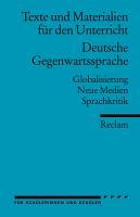 Texte und Materialien für den Unterricht. Deutsche Gegenwartssprache 