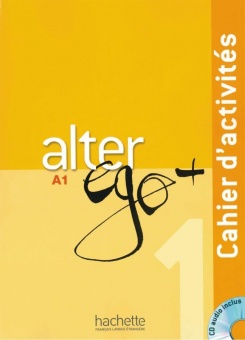 Alter ego+ 1. Cahier d´activités. Arbeitsbuch mit Audio-CD 