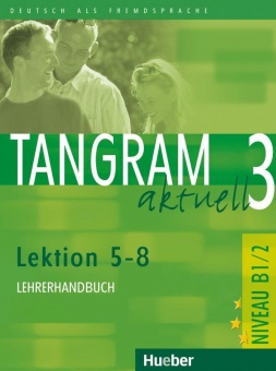 Tangram aktuell 3. Lektionen 5-8. Lehrerhandbuch 