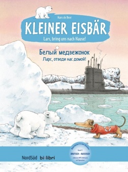 Kleiner Eisbär - Lars, bring uns nach Hause. Kinderbuch Deutsch-Russisch 