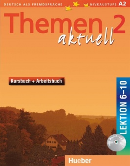 Themen aktuell 2. Kursbuch und Arbeitsbuch. Lektion 6 - 10 