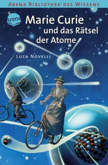 Marie Curie und das Rätsel der Atome 