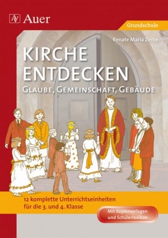 Kirche entdecken: Glaube, Gemeinschaft, Gebäude 