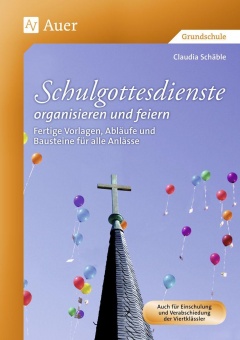 Schulgottesdienste organisieren und feiern 