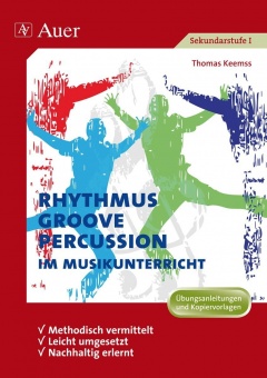 Rhythmus, Groove & Percussion im Musikunterricht 