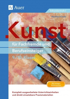 Kunst für Fachfremde und Berufseinsteiger Kl. 9-10 