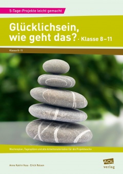 Glücklichsein, wie geht das? - Klasse 8-11 