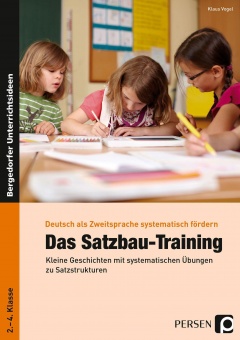 Deutsch als Zweitsprache systematisch fördern. Das Satzbau-Training 