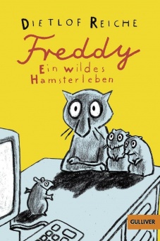 Freddy. Ein wildes Hamsterleben 