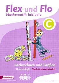 Flex und Flo - Mathematik inklusiv C. Sachrechnen und Größen. Arbeitsheft 