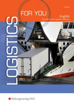 Logistics for you - English for Jobs in Freight-forwarding, Warehousing and 