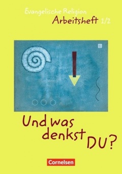 Und was denkst Du? 1./2. Schuljahr. Arbeitsheft 