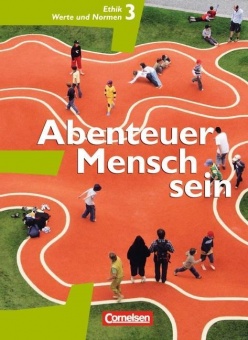 Abenteuer Mensch sein 3. Ethik, LER, Werte und Normen - Schülerbuch 