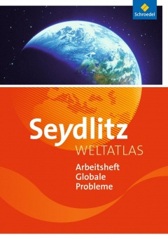 Seydlitz Weltatlas 9/10. Arbeitsheft. Globale Probleme 