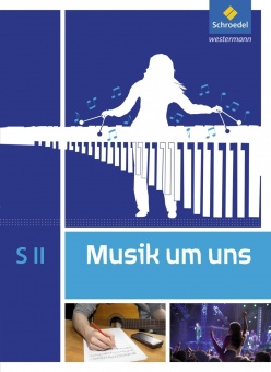 Musik um uns 10.-13. Schülerbuch. Ausgabe 