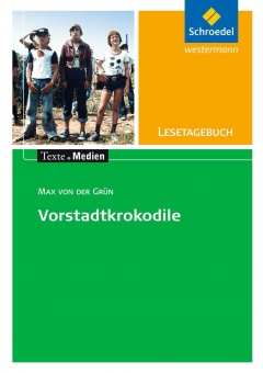 Texte.Medien: Max von der Grün: Die Vorstadtkrokodile: Lesetagebuch Einzelheft 