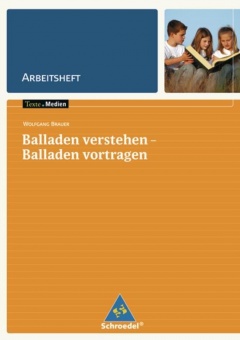 Texte.Medien: Balladen verstehen - Balladen vortragen. Arbeitsheft. 5.-10. Schuljahr 