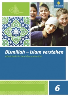 Bismillah 6. Arbeitsheft. Islam verstehen 