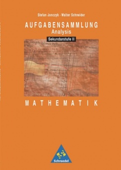 Aufgabensammlung Mathematik. 11.-13. Schuljahr Analysis. 