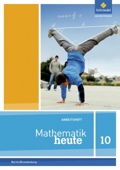 Mathe heute 10. Arbeitsheft mit Lösungen. Berlin,Brandenburg 