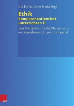 Kompetenzorientierter Ethikunterricht II 