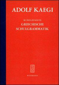 Kurzgefasste Griechische Schulgrammatik 