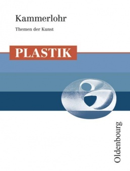 Kammerlohr - Themen der Kunst Plastik 