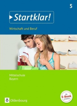 Startklar! Wirtschaft und Beruf 5. Bayern 