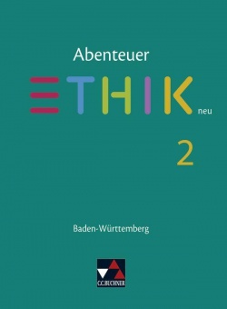 Abenteuer Ethik 2. Abenteuer Ethik - Baden-Württemberg 