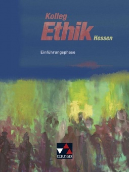 Kolleg Ethik - Hessen, Unterrichtswerk für Ethik in der Oberstufe 