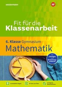 Fit für die Klassenarbeit 6. Mathe. Gymnasium 