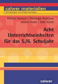 Acht Unterrichtseinheiten für das 5./6. Schuljahr 