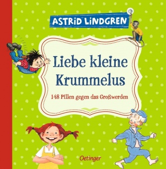 Liebe kleine Krummelus. 148 Pillen gegen das Großwerden 