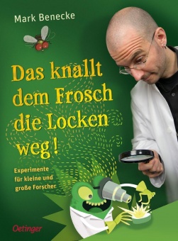 Das knallt dem Frosch die Locken weg 