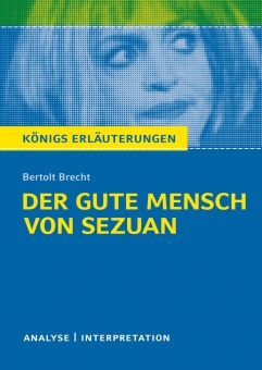 Der gute Mensch von Sezuan. Textanalyse und Interpretation zu Bertolt Brecht 