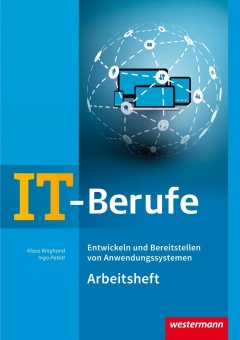 IT-Berufe. Entwickeln und Bereitstellen von Anwendungssystemen. Arbeitsheft 