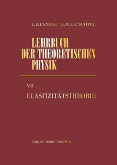 Lehrbuch der theoretischen Physik VII. Elastizitätstheorie 