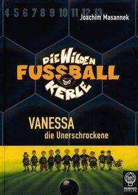 Die Wilden Fussballkerle 03. Vanessa, die Unerschrockene 