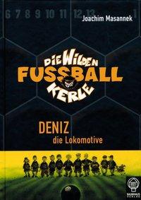 Die Wilden Fussballkerle 05. Deniz die Lokomotive 