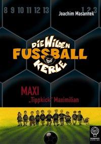 Die Wilden Fussballkerle 07. Maxi ´ Tippkick´ Maximilian 