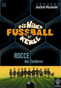 Die Wilden Fussballkerle 12. Rocce, der Zauberer 